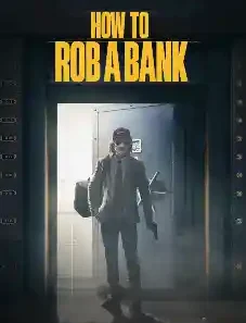 How to Rob a Bank 2024